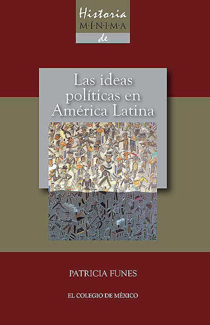 Historia mínima de las ideas políticas en América Latina, Patricia Funes