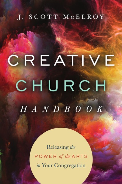 Creative Church Handbook, J. Scott McElroy