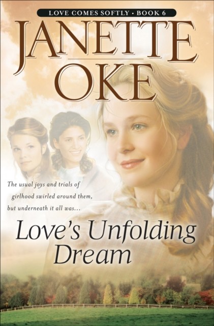 Love's Unfolding Dream (Love Comes Softly Book #6), Janette Oke