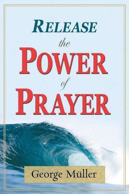 Release The Power Of Prayer, George Müller