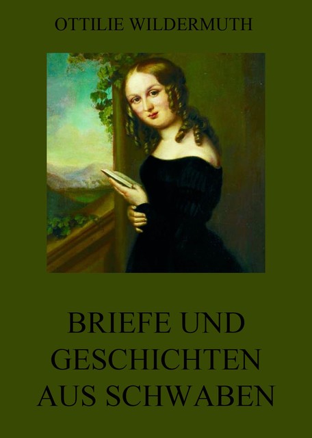 Briefe und Geschichten aus Schwaben, Ottilie Wildermuth