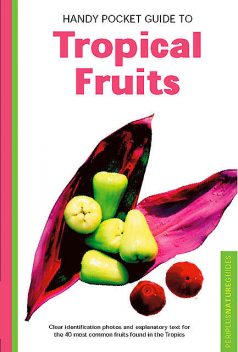 Handy Pocket Guide to Tropical Fruits, Wendy Hutton