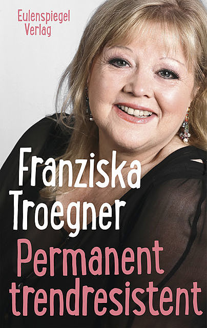 Permanent trendresistent, Franziska Troegner