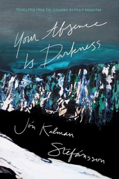 Your Absence Is Darkness, Jón Kalman Stefánsson