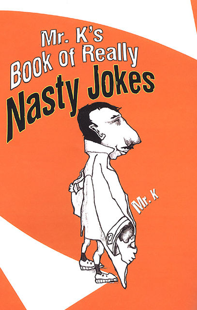 Mr. K's Book Of Really Nasty Jokes, 