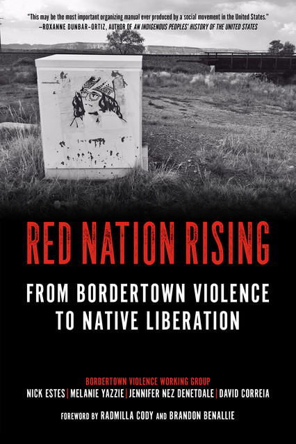 Red Nation Rising, David Correia, Nick Estes, Jennifer Nez Denetdale, Melanie Yazzie