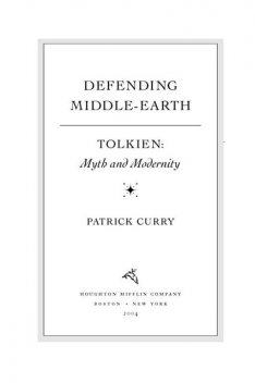 Defending Middle-earth: Tolkien: Myth and Modernity, Patrick Curry