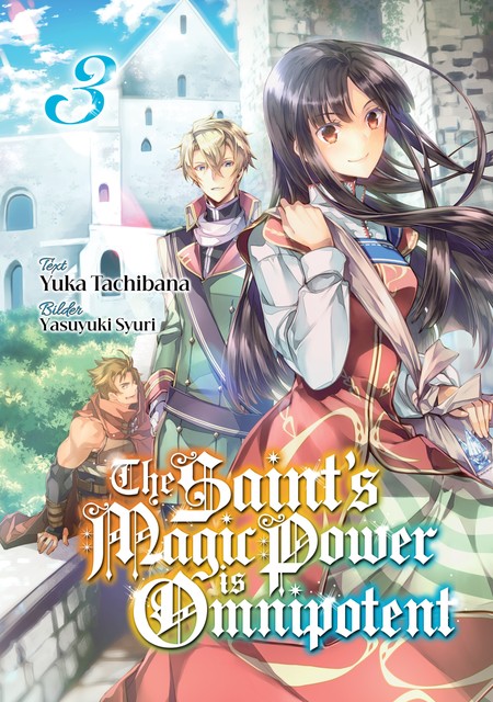 The Saint's Magic Power is Omnipotent (Deutsche Light Novel): Band 3, Yuka Tachibana
