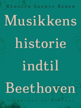 Musikkens historie indtil Beethoven, Rudolph Sophus Bergh