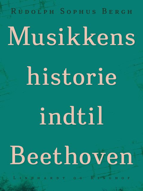 Musikkens historie indtil Beethoven, Rudolph Sophus Bergh