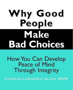 Why Good People Make Bad Choices, Charles L.Allen