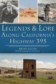 Legends & Lore Along California's Highway 395, Brian Clune