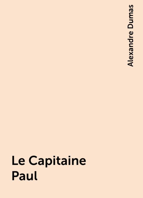 Le Capitaine Paul, Alexandre Dumas