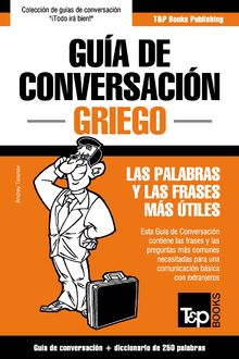 Guía de Conversación Español-Griego y mini diccionario de 250 palabras, Andrey Taranov