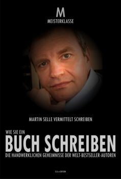 WIE SIE IHR ERSTES BUCH SCHREIBEN, Martin Selle
