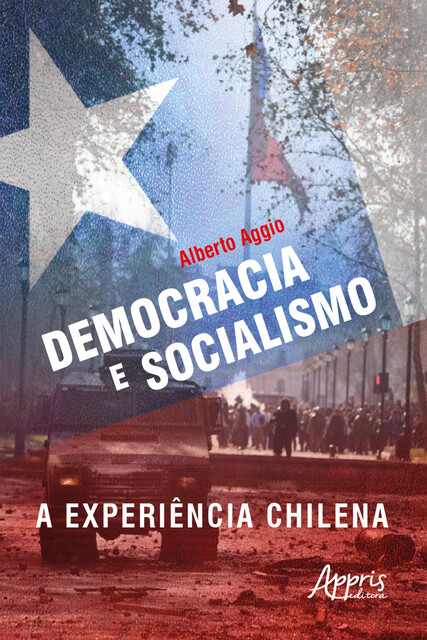 Democracia e Socialismo: A Experiência Chilena, Alberto Aggio