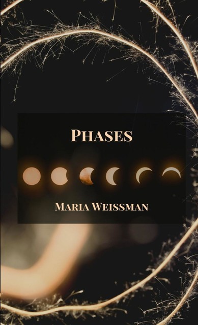 Phases, Maria Weissman