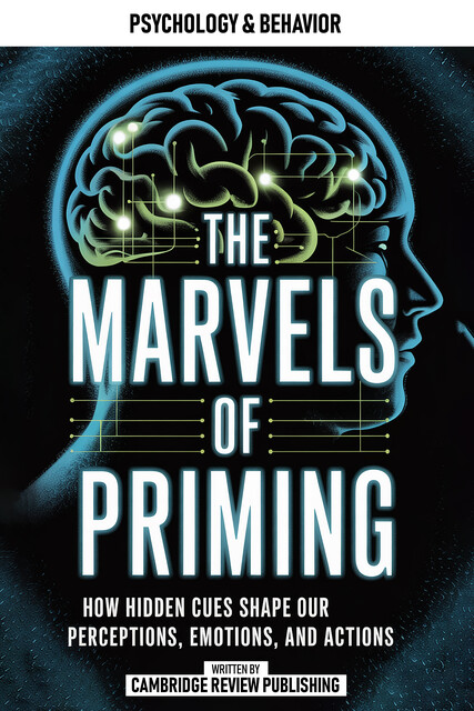 The Marvels Of Priming, Cambridge Review Publishing