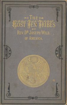 The Lost Ten Tribes, and 1882, Joseph Wild