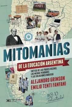 Mitomanías de las educación argentina, Alejandro Grimson, Emilio Tenti Fantani