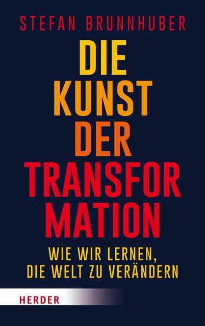 Die Kunst der Transformation, Stefan Brunnhuber