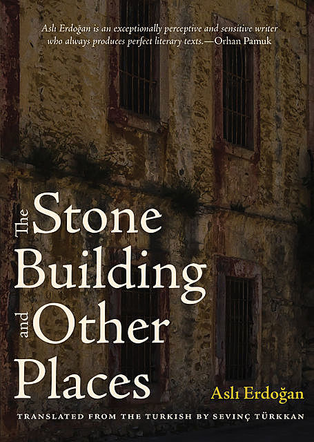 The Stone Building and Other Places, Asli Erdogan