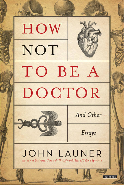 How Not to be A Doctor, John Launer