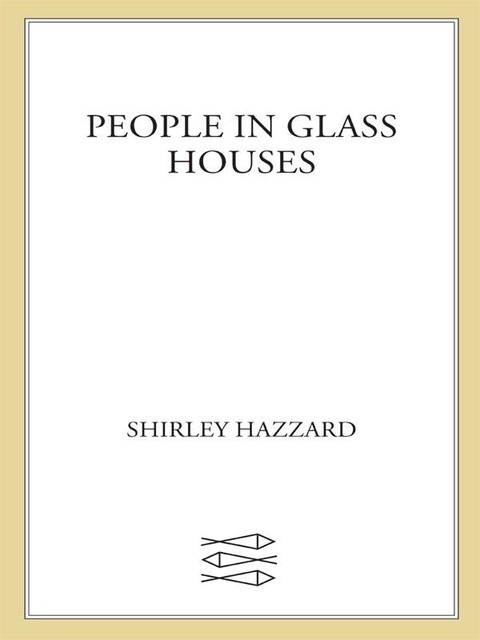 People in Glass Houses, Shirley Hazzard