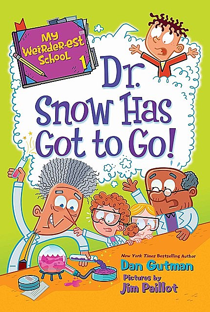 My Weirder-est School #1: Dr. Snow Has Got to Go, Dan Gutman