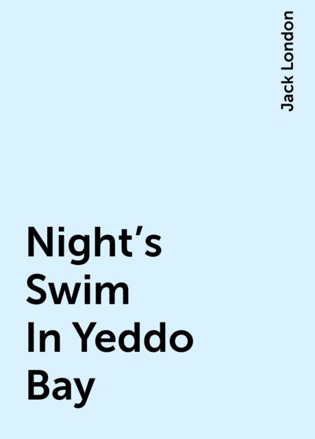 Night's Swim In Yeddo Bay, Jack London