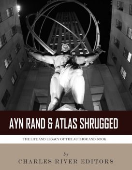 Ayn Rand & Atlas Shrugged, Charles Editors