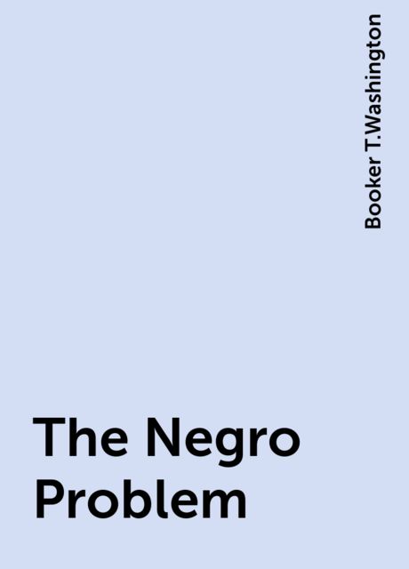 The Negro Problem, Booker T.Washington