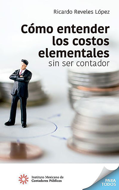 Cómo entender los costos elementales sin ser contador, Ricardo López
