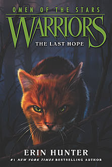Warriors: Omen of the Stars #6: The Last Hope, Erin Hunter