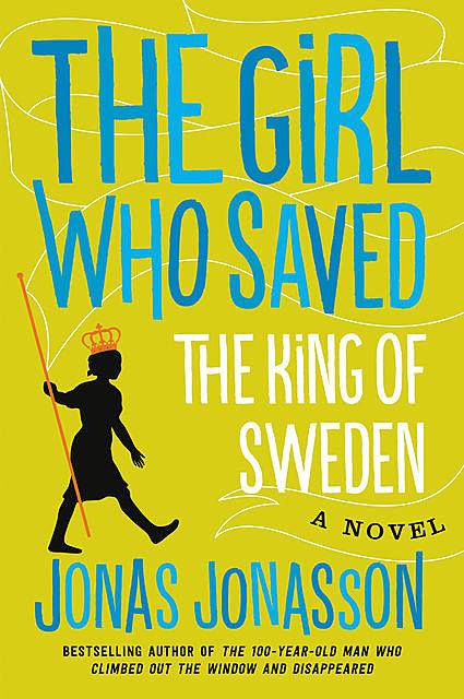 The Girl Who Saved the King of Sweden, Jonas Jonasson