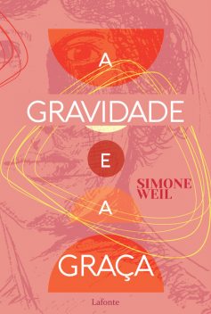 A Gravidade e a Graça, Simone Weil