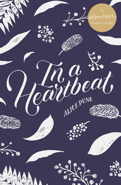 In a Heartbeat: A #LoveOzYA Short Story, Alice Pung