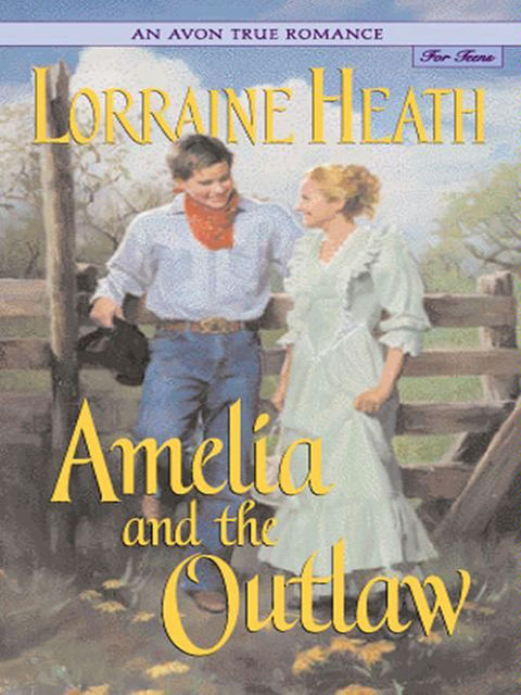 An Avon True Romance: Amelia and the Outlaw, Lorraine Heath