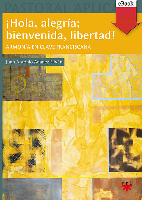 Hola, alegría; bienvenida, libertad, Juan Antonio Adánez Silván