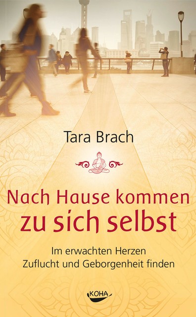 Nach Hause kommen zu sich selbst, Tara Brach
