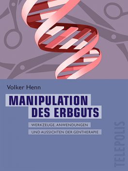 Manipulation des Erbguts (Telepolis), Volker Henn
