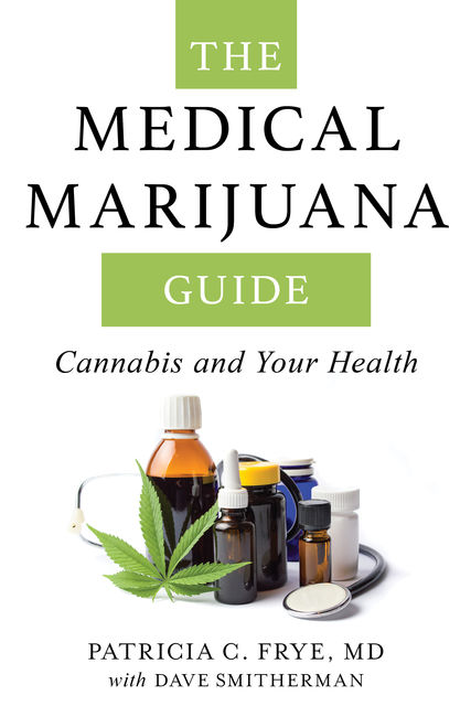 The Medical Marijuana Guide, Patricia C. Frye
