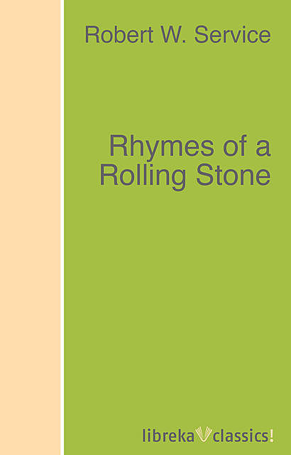 Rhymes of a Rolling Stone, Robert W.Service