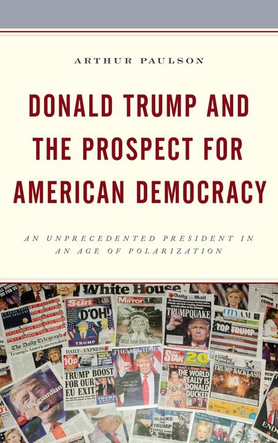 Donald Trump and the Prospect for American Democracy, Arthur Paulson