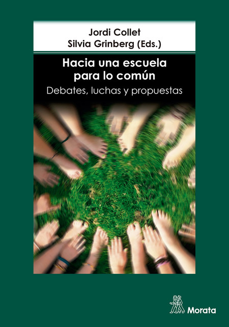 Hacia una escuela para lo común. Debates, luchas y propuestas, Silvia Grinberg, Jordi Collet