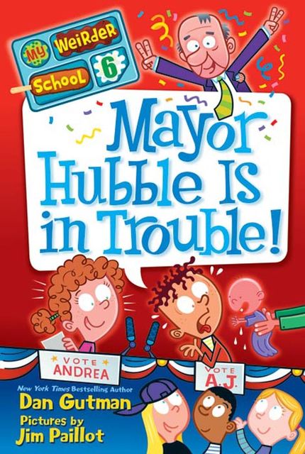 My Weirder School #6: Mayor Hubble Is in Trouble!, Dan Gutman