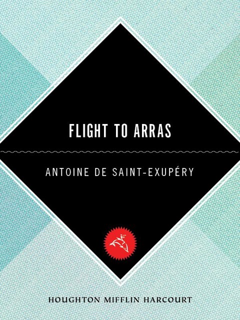 Flight to Arras, Antoine de Saint-Exupéry