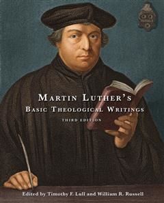 Martin Luther's Basic Theological Writings, Editors, William Russell, Timothy F. Lull