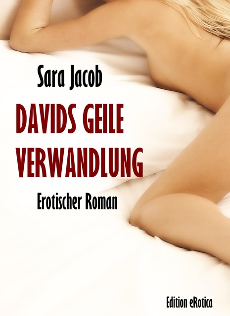 Davids geile Verwandlung, Sara Jacob