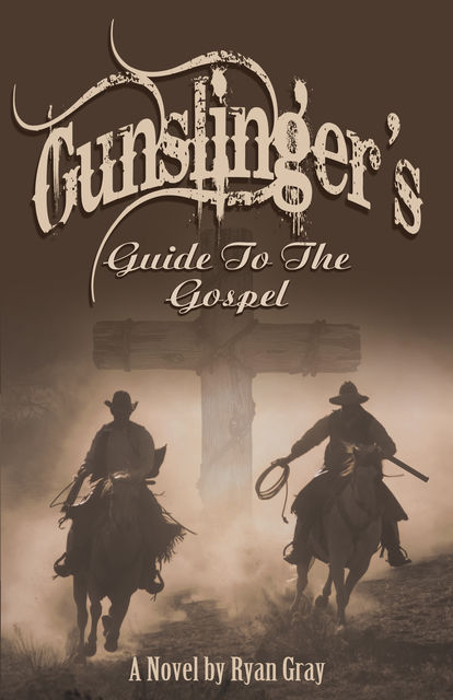 Gunslinger's Guide to the Gospel, Ryan Gray